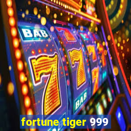 fortune tiger 999