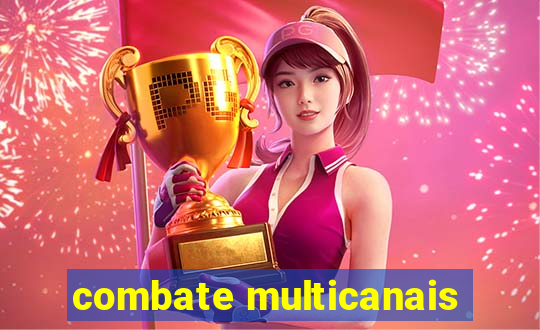 combate multicanais