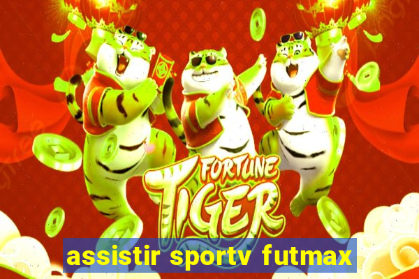 assistir sportv futmax