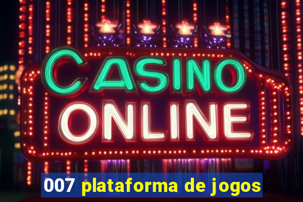 007 plataforma de jogos