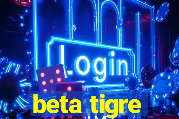 beta tigre