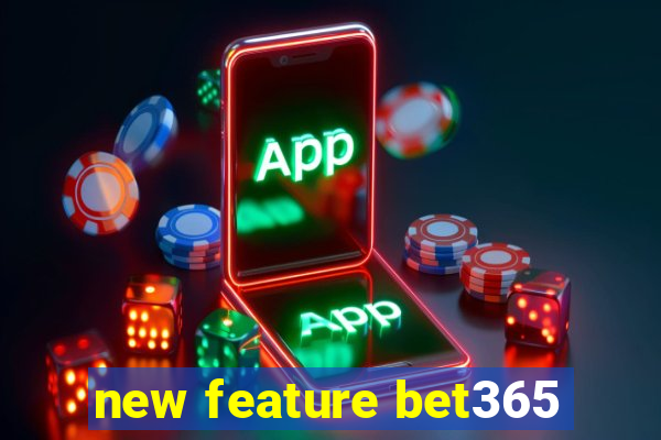 new feature bet365