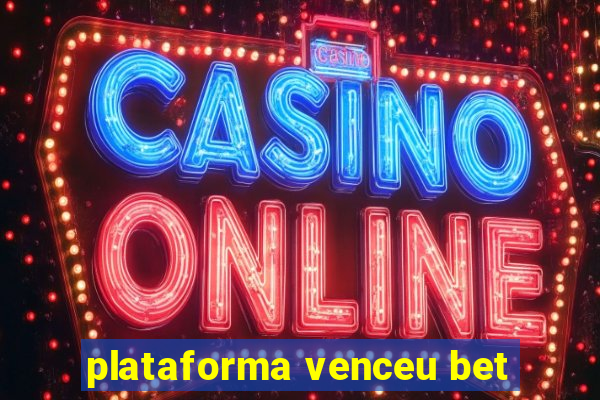 plataforma venceu bet