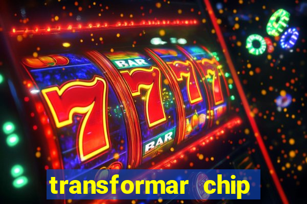 transformar chip tim em esim