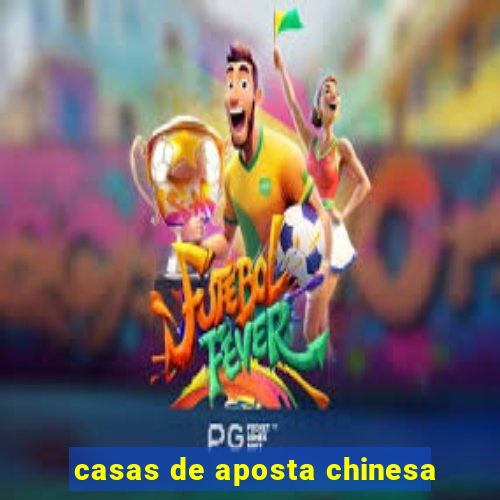 casas de aposta chinesa