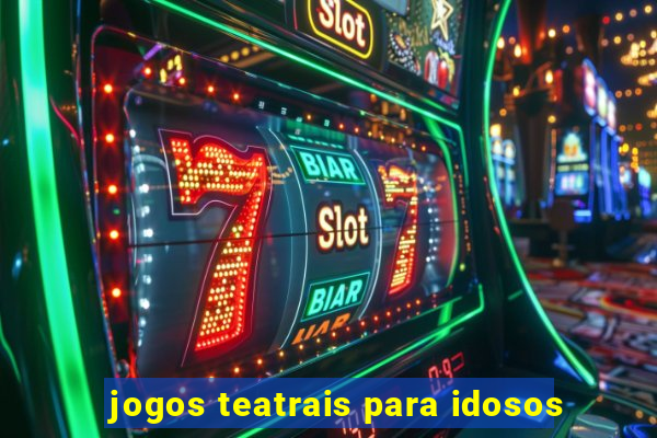 jogos teatrais para idosos