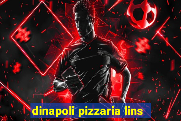 dinapoli pizzaria lins