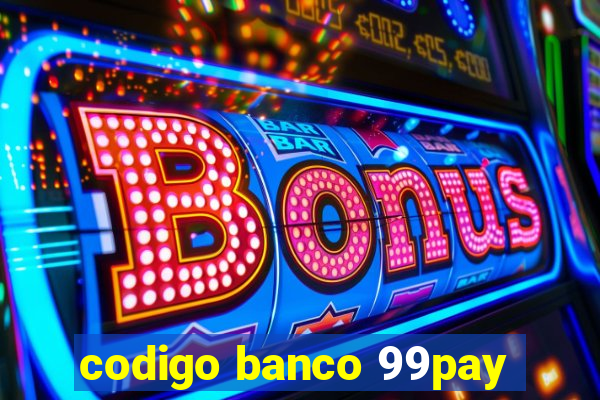 codigo banco 99pay