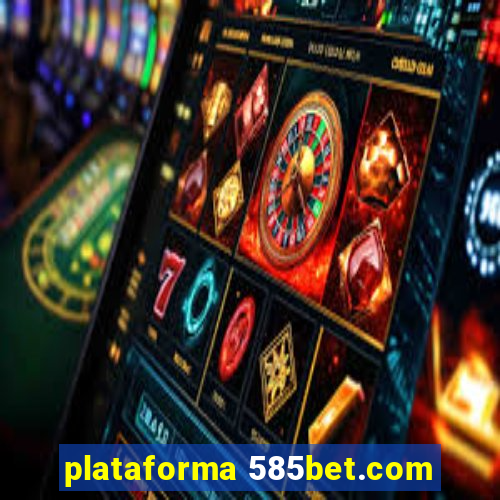 plataforma 585bet.com