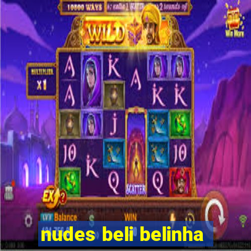 nudes beli belinha