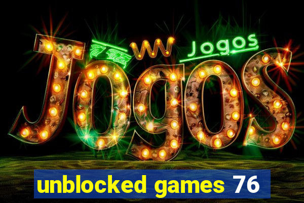 unblocked games 76