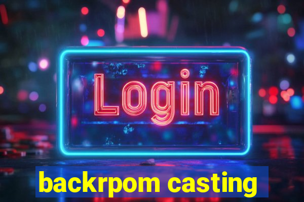 backrpom casting