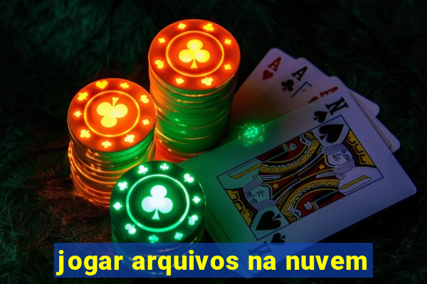 jogar arquivos na nuvem