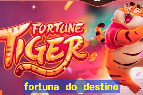 fortuna do destino fortuna do dentinho