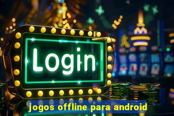 jogos offline para android