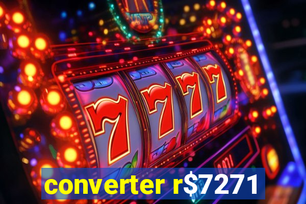 converter r$7271