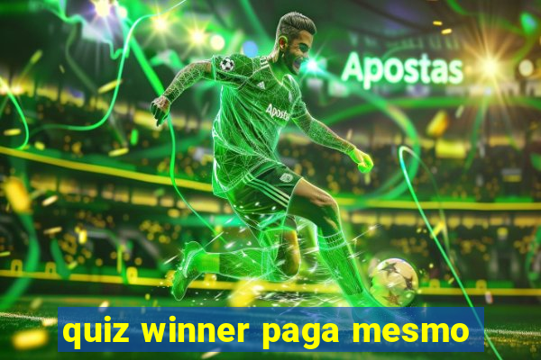 quiz winner paga mesmo