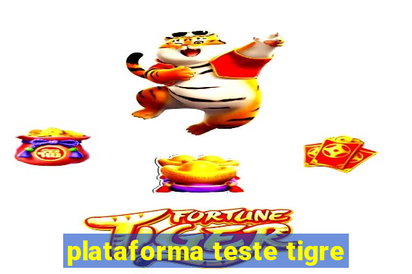 plataforma teste tigre