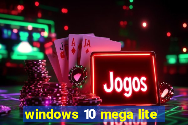 windows 10 mega lite