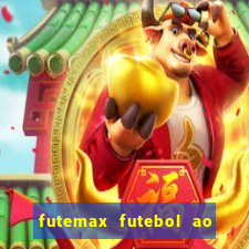 futemax futebol ao vivo atualizado