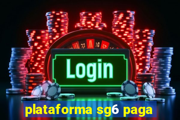 plataforma sg6 paga