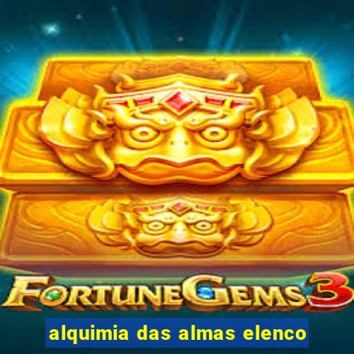 alquimia das almas elenco