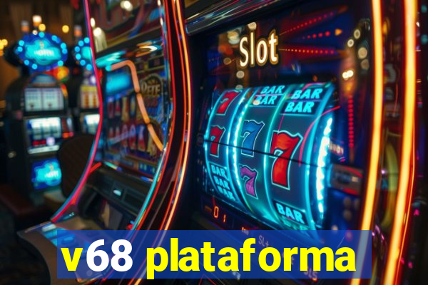 v68 plataforma