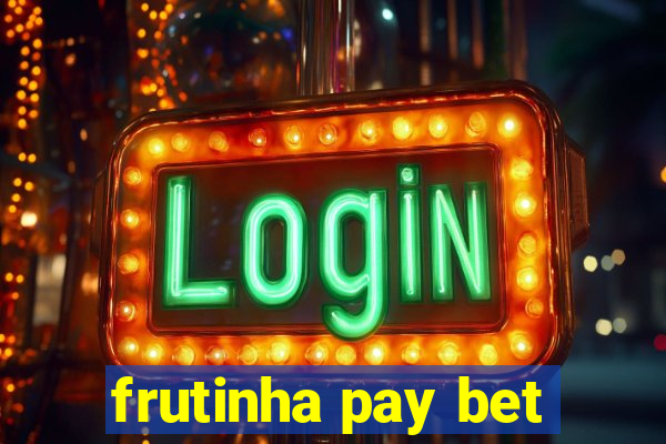 frutinha pay bet