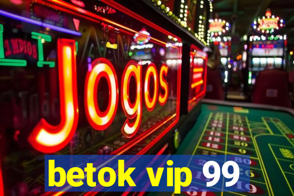 betok vip 99