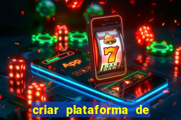 criar plataforma de jogos tigrinho