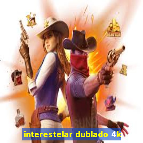 interestelar dublado 4k