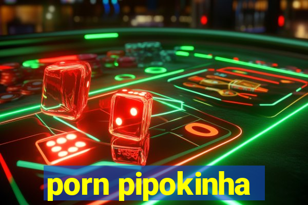 porn pipokinha