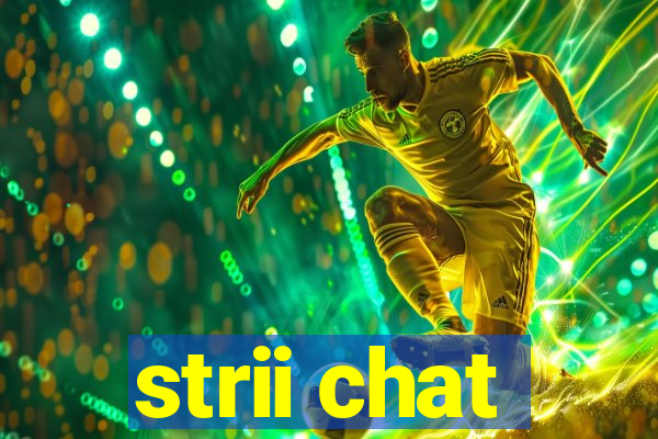 strii chat