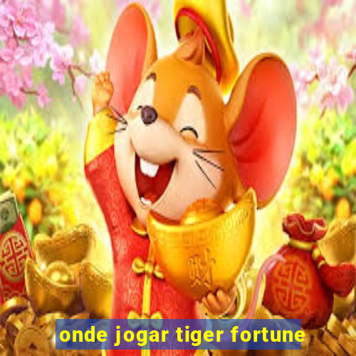 onde jogar tiger fortune