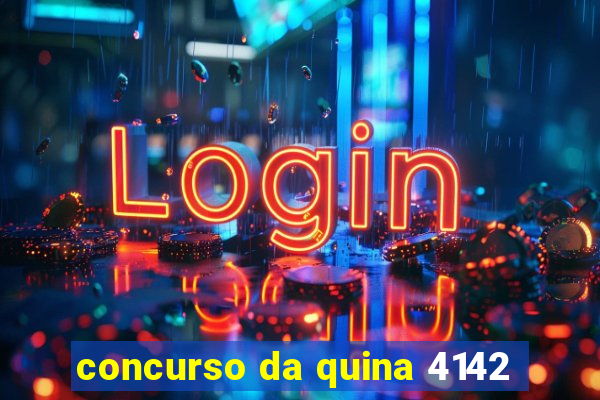 concurso da quina 4142