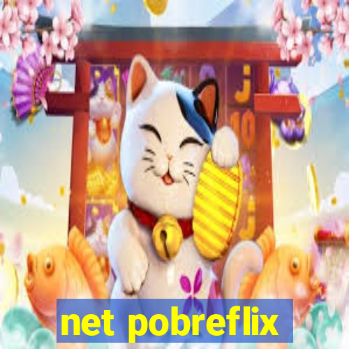 net pobreflix