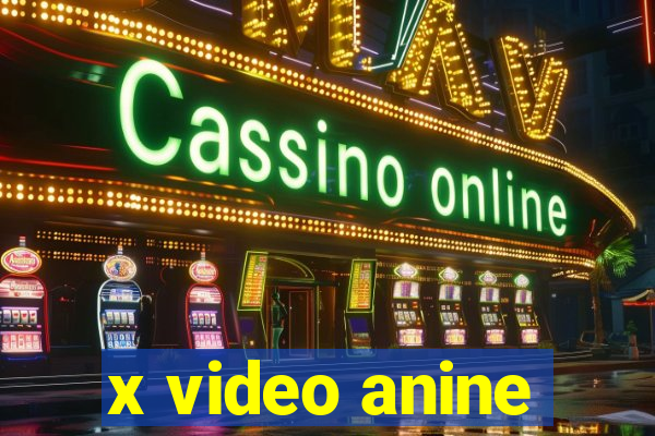 x video anine