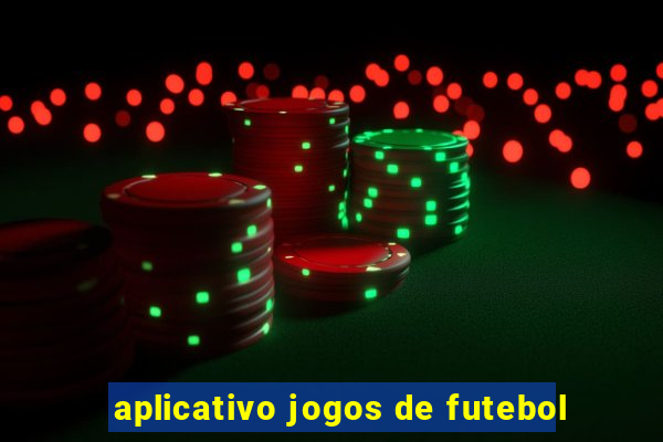 aplicativo jogos de futebol