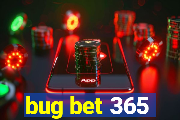 bug bet 365