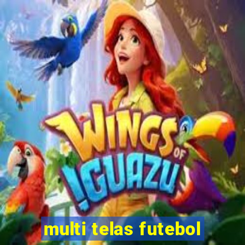 multi telas futebol