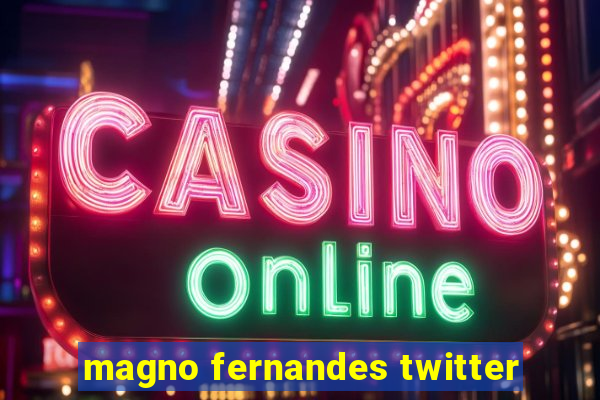 magno fernandes twitter