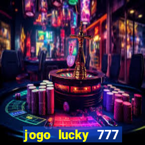 jogo lucky 777 paga mesmo