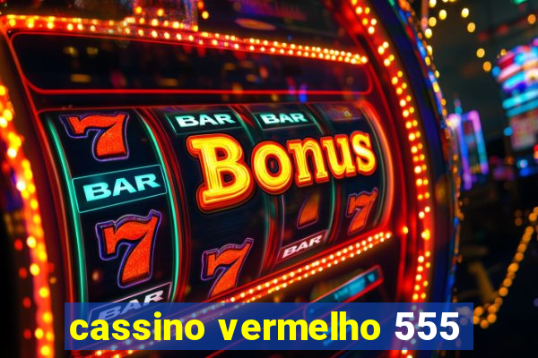 cassino vermelho 555