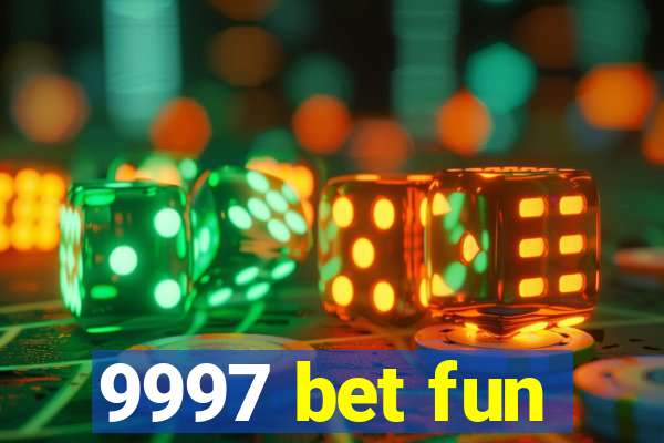 9997 bet fun