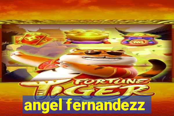 angel fernandezz