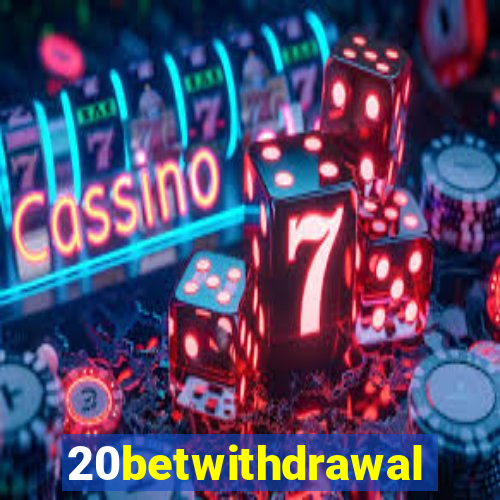 20betwithdrawal