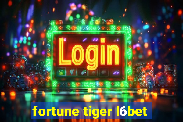 fortune tiger l6bet