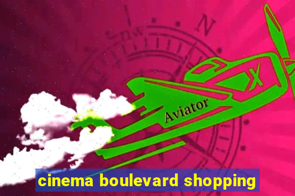 cinema boulevard shopping