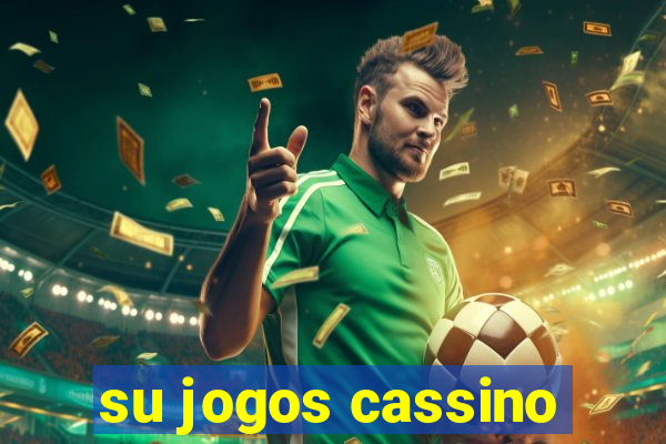 su jogos cassino