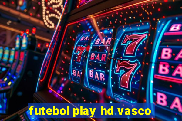 futebol play hd vasco